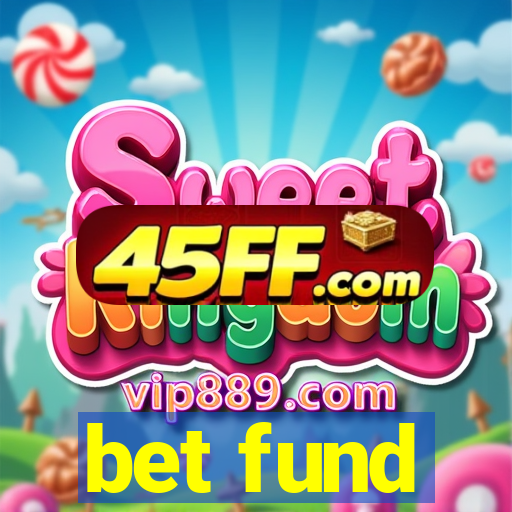 bet fund